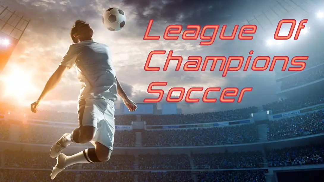 足球冠军联赛 League Of Champions Soccer-游糖YoTeb
