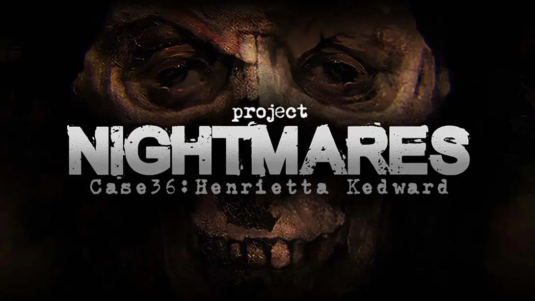 梦魇计划案例36 亨丽埃塔 凯德华 .Project Nightmares Case 36 Henrietta Kedward-游糖YoTeb
